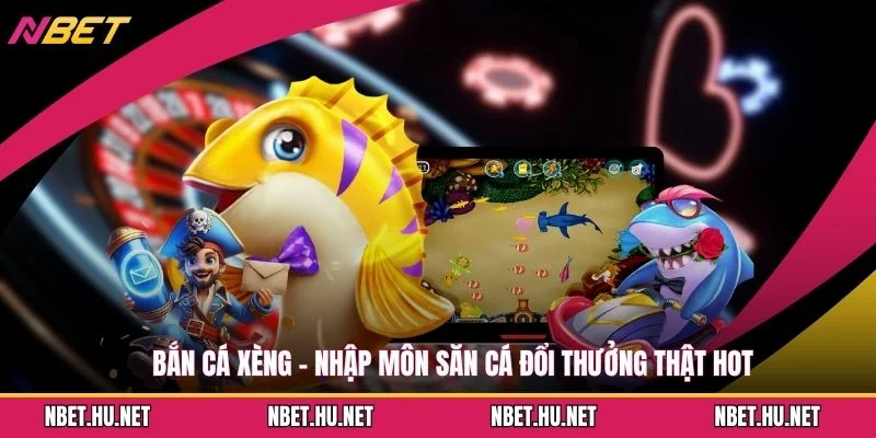 Bắn Cá Xèng - Nhập Môn Săn Cá Đổi Thưởng Thật HOT