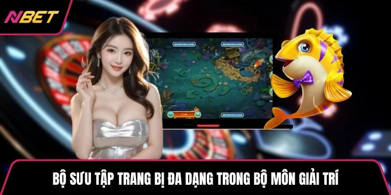 Bộ sưu tập trang bị đa dạng trong bộ môn giải trí