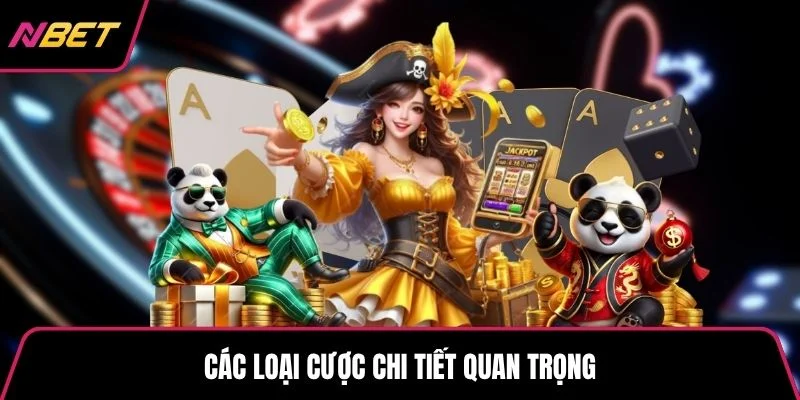 Các loại cược chi tiết quan trọng