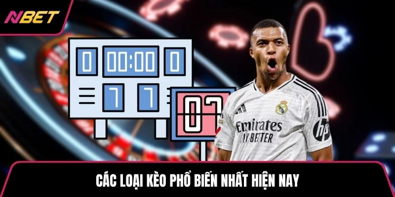 Các loại kèo phổ biến nhất hiện nay