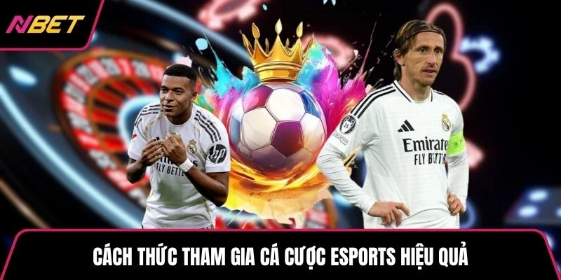Cách thức tham gia cá cược esports hiệu quả