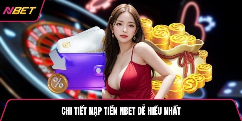 Chi tiết nạp tiền NBET dễ hiểu nhất