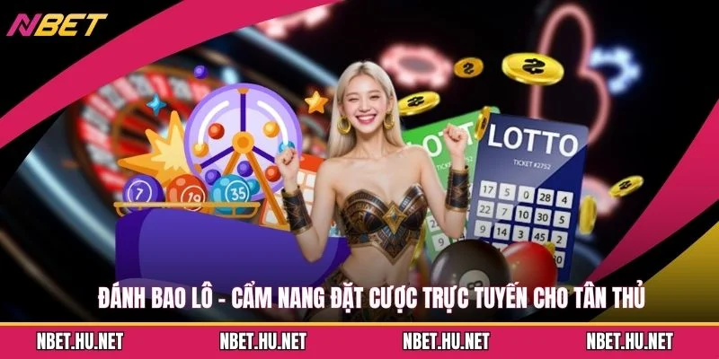 Đánh Bao Lô - Cẩm Nang Đặt Cược Trực Tuyến Cho Tân Thủ