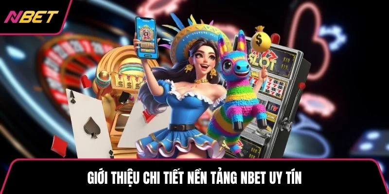 Giới thiệu chi tiết nền tảng NBET uy tín
