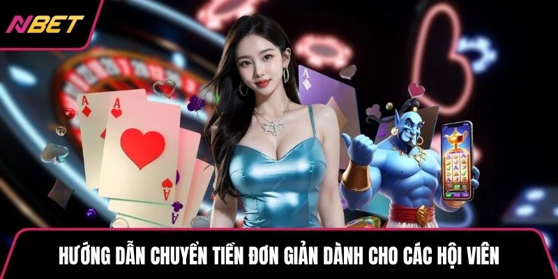 Hướng dẫn chuyển tiền đơn giản dành cho các hội viên