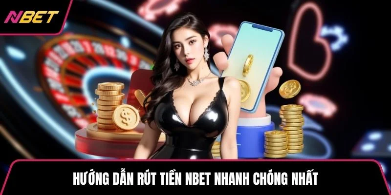 Hướng dẫn rút tiền NBET nhanh chóng nhất