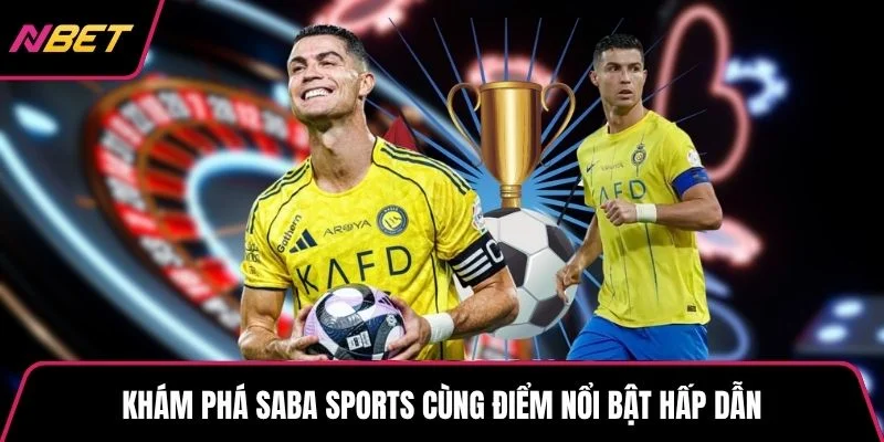 Khám phá SABA Sports cùng điểm nổi bật hấp dẫn