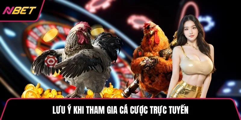 Lưu ý khi tham gia cá cược trực tuyến