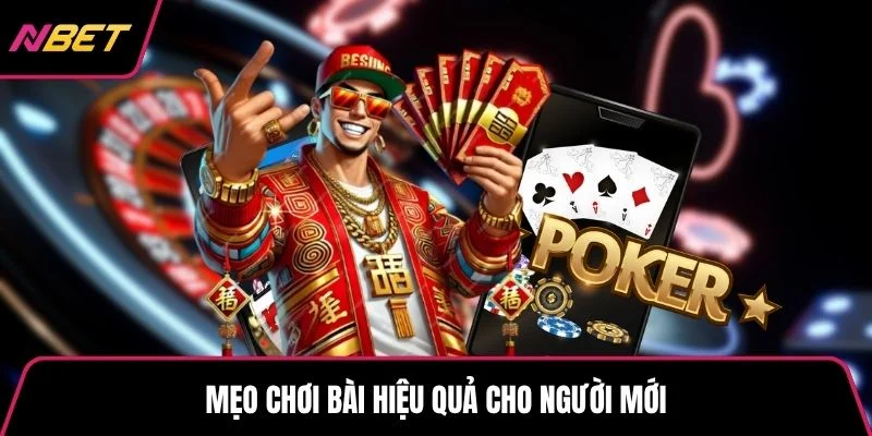 Mẹo chơi bài hiệu quả cho người mới