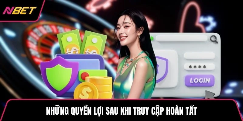 Những quyền lợi sau khi truy cập hoàn tất