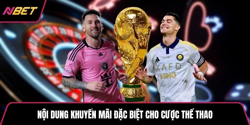 Nội dung khuyến mãi đặc biệt cho cược thể thao