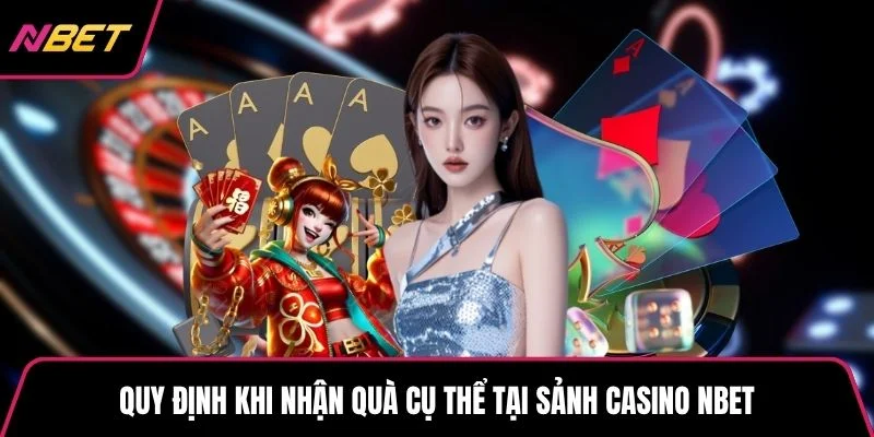 Quy định khi nhận quà cụ thể tại sảnh casino NBET