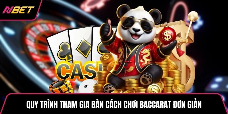 Quy trình tham gia bàn cách chơi baccarat đơn giản