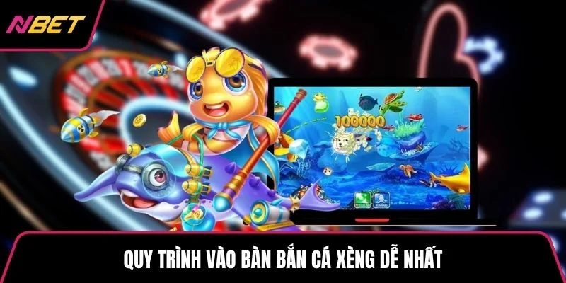 Quy trình vào bàn bắn cá xèng dễ nhất
