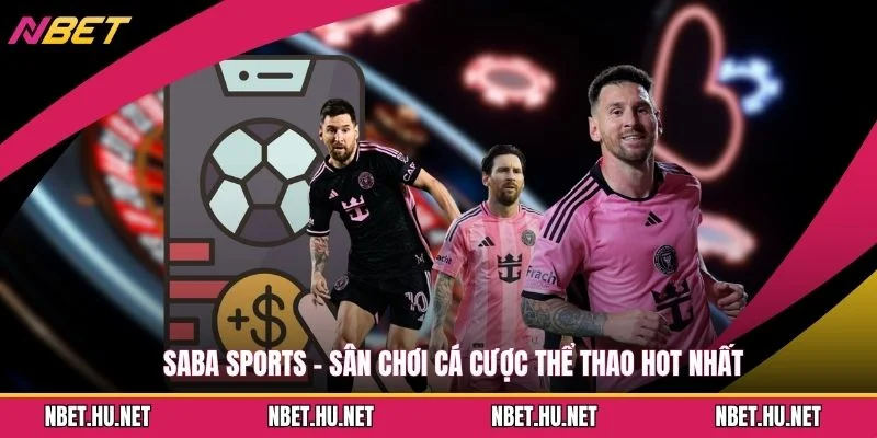 SABA Sports - Sân Chơi Cá Cược Thể Thao Hot Nhất