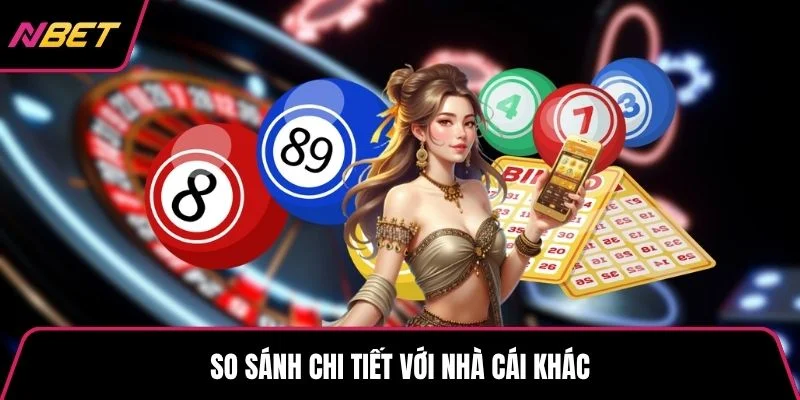 So sánh chi tiết với nhà cái khác