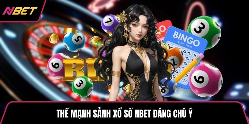 Thế mạnh sảnh xổ số NBET đáng chú ý