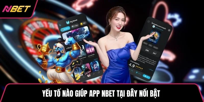 Yếu tố nào giúp app NBET tại đây nổi bật 